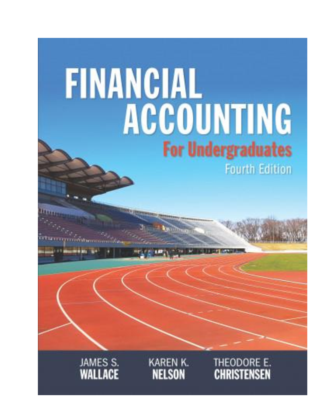SOLUTIONS MANUAL for Financial Accounting for Undergraduates, 4th Edition By Wallace, Nelson, Christensen